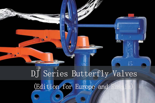 DJ Series Butterfly Valves (Edition for Europe and Russia)
